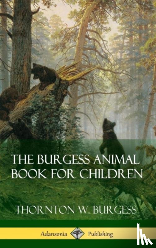 Burgess, Thornton W - The Burgess Animal Book for Children (Hardcover)