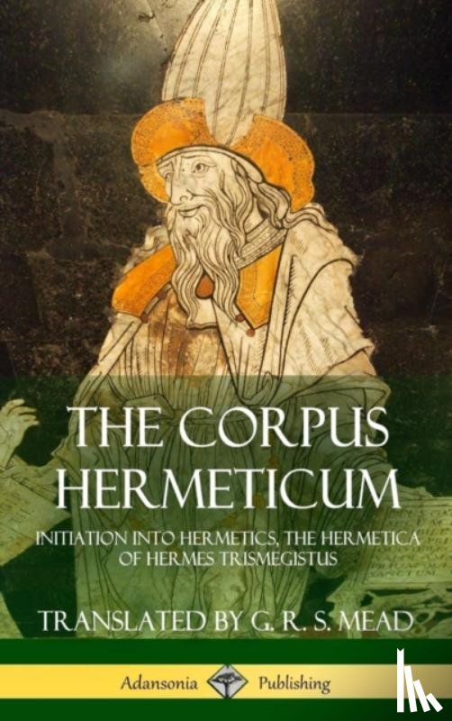 Mead, G R S - The Corpus Hermeticum