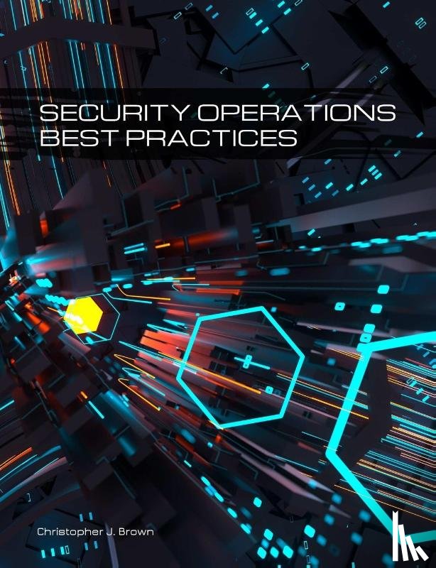 Brown, Christopher J - Security Operations Best Practices