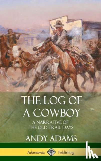 Adams, Andy - The Log of a Cowboy