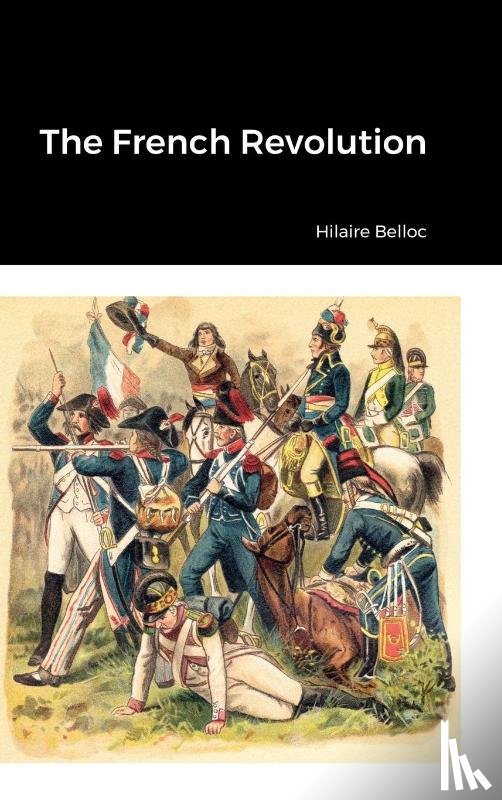 Belloc, Hilaire - The French Revolution