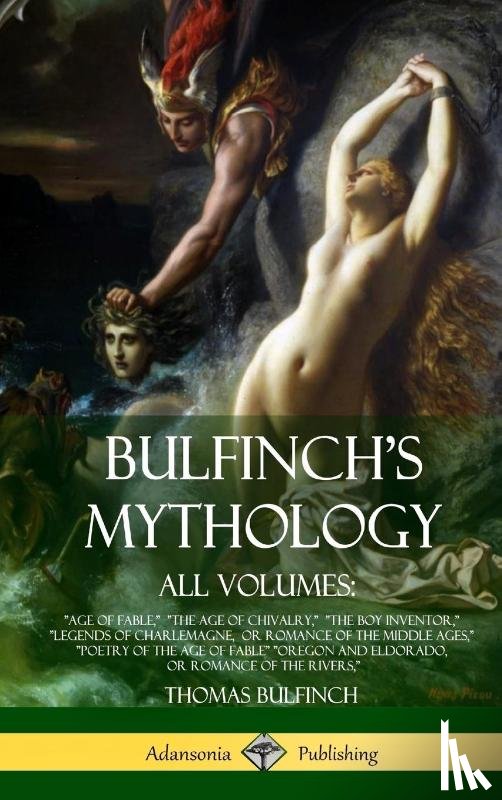 Bulfinch, Thomas - Bulfinch's Mythology, All Volumes