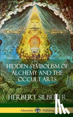 Silberer, Herbert - Hidden Symbolism of Alchemy and the Occult Arts (Hardcover)