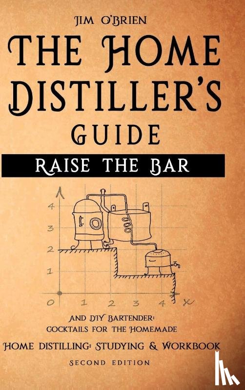 O'Brien, Jim - Raise the Bar - The Home Distiller's Guide