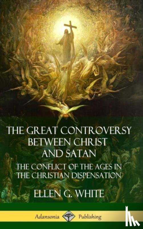 White, Ellen G - The Great Controversy Between Christ and Satan