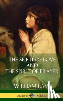 Law, William - The Spirit of Love and The Spirit of Prayer (Hardcover)