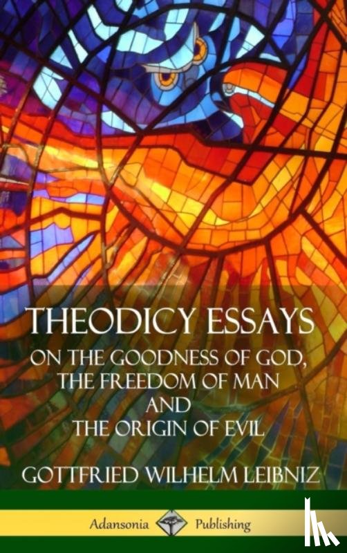 Leibniz, Gottfried Wilhelm, Huggard, E M - Theodicy Essays
