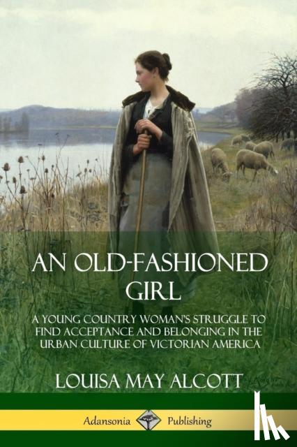 Alcott, Louisa May - An Old-Fashioned Girl