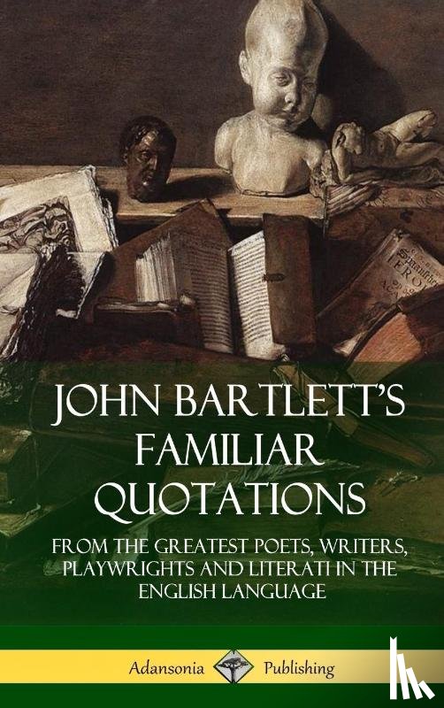 Bartlett, John - John Bartlett's Familiar Quotations