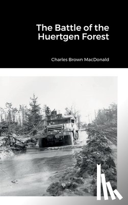 MacDonald, Charles Brown - The Battle of the Huertgen Forest