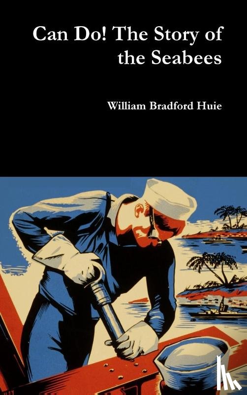 Huie, William Bradford - Can Do! The Story of the Seabees