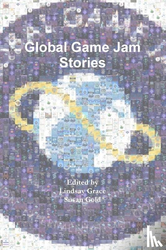 Grace, Lindsay, Gold, Susan - Global Game Jam Stories