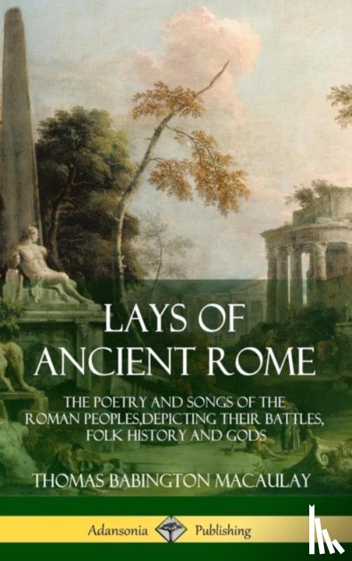 Macaulay, Thomas Babington - Lays of Ancient Rome