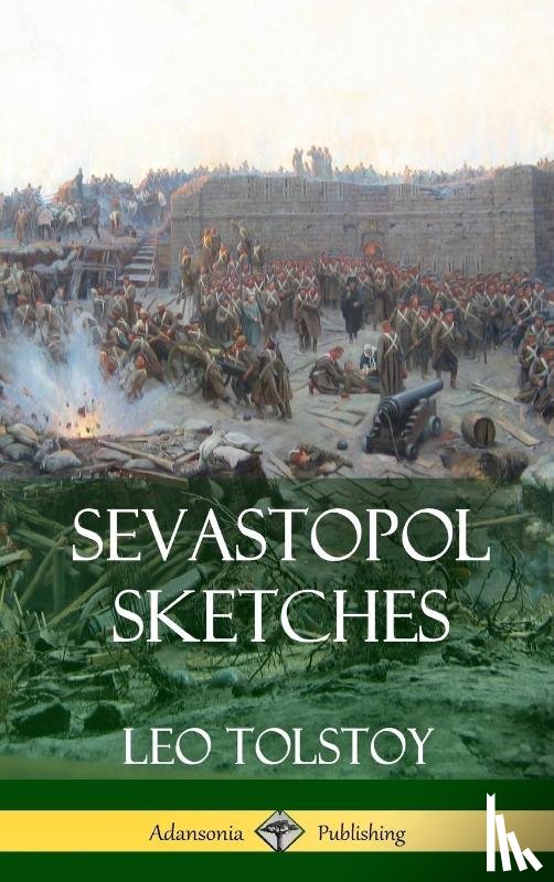 Tolstoy, Leo - Sevastopol Sketches (Crimean War History) (Hardcover)