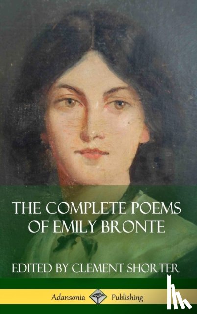 Bronte, Emily, Shorter, Clement - The Complete Poems of Emily Bronte (Poetry Collections) (Hardcover)