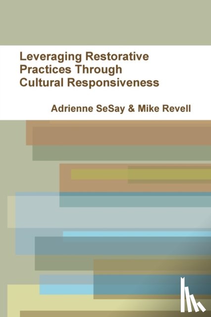 Revell, Michael, Sesay, Adrienne - Leveraging Restorative Practices Through Cultural Responsiveness