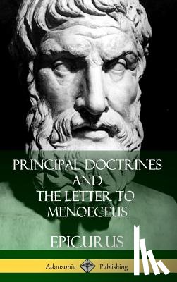 Yonge, C D, Epicurus, Hicks, Robert Drew - Principal Doctrines and The Letter to Menoeceus (Greek and English, with Supplementary Essays) (Hardcover)
