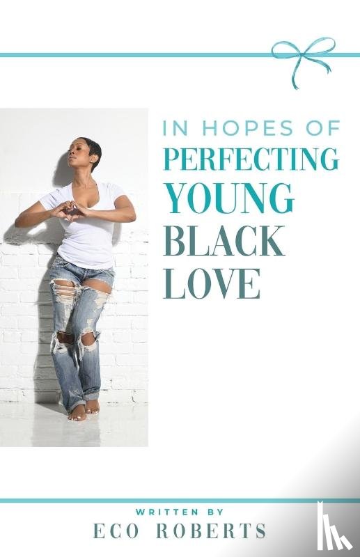 Roberts, Eco - In Hopes of Perfecting Young Black Love