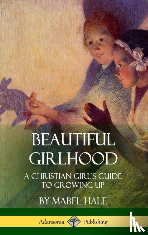 Hale, Mabel - Beautiful Girlhood
