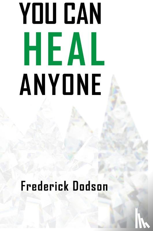 Dodson, Frederick - You can heal anyone