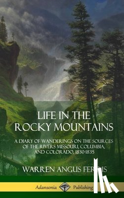 Ferris, Warren Angus - Life in the Rocky Mountains