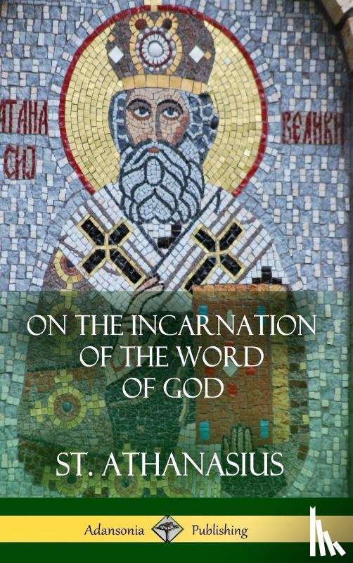 Athanasius, St - On the Incarnation of the Word of God (Hardcover)