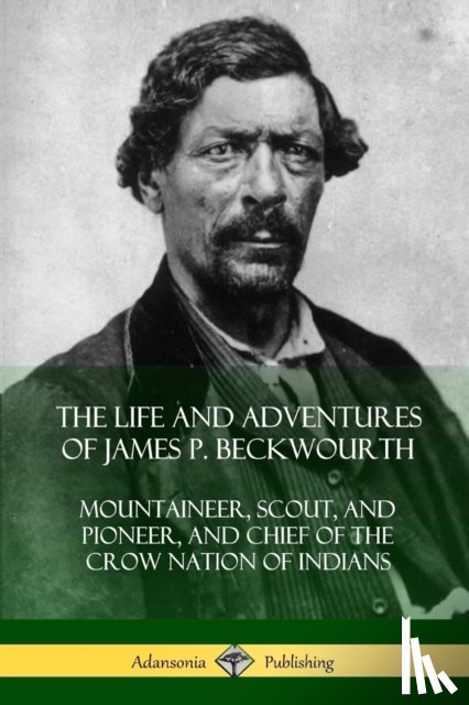 Beckwourth, James P - The Life and Adventures of James P. Beckwourth