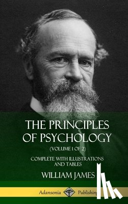 James, William - The Principles of Psychology (Volume 1 of 2)