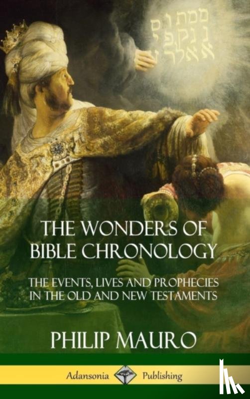 Mauro, Philip - The Wonders of Bible Chronology