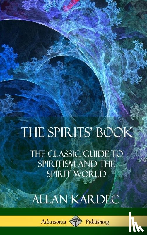 Kardec, Allan, Blackwell, Anna - The Spirits' Book