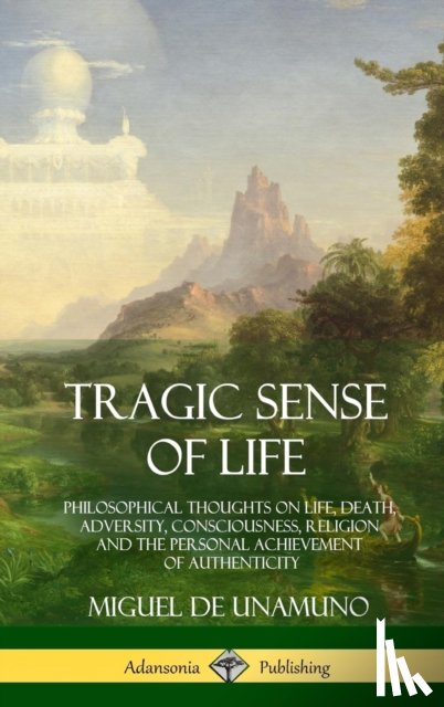 Unamuno, Miguel de, Flitch, J E Crawford - Tragic Sense of Life