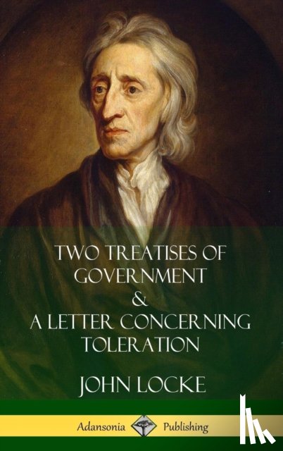 Locke, John, Popple, William - Two Treatises of Government and A Letter Concerning Toleration (Hardcover)