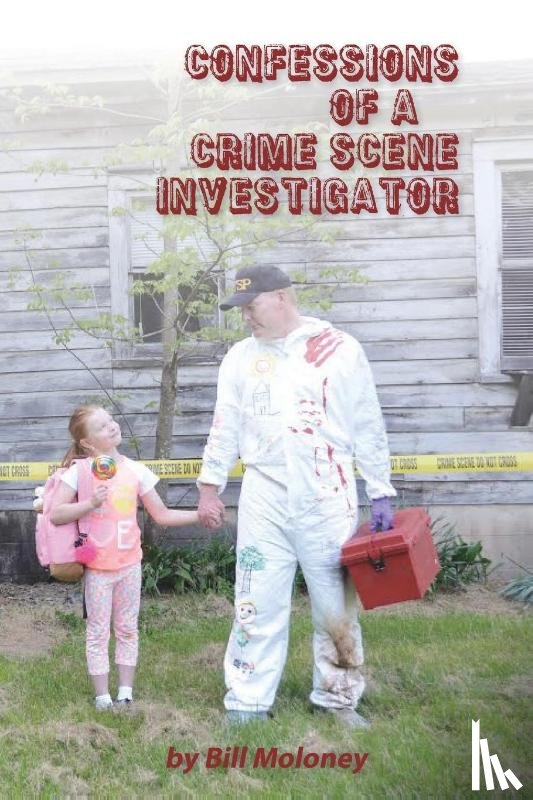 Moloney, Bill - Confessions of a Crime Scene Investigator