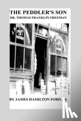 James H Ford Jr - The Peddler's Son