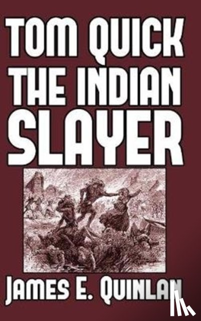 Quinlan, James E - Tom Quick the Indian Slayer