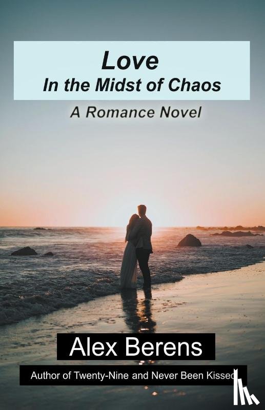 Berens, Alex - Love in the Midst of Chaos