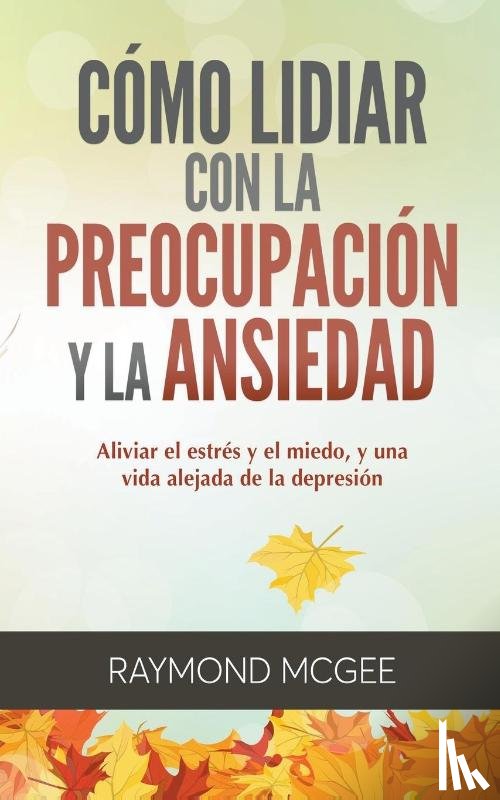 McGee, Raymond - Como lidiar con la preocupacion y la ansiedad
