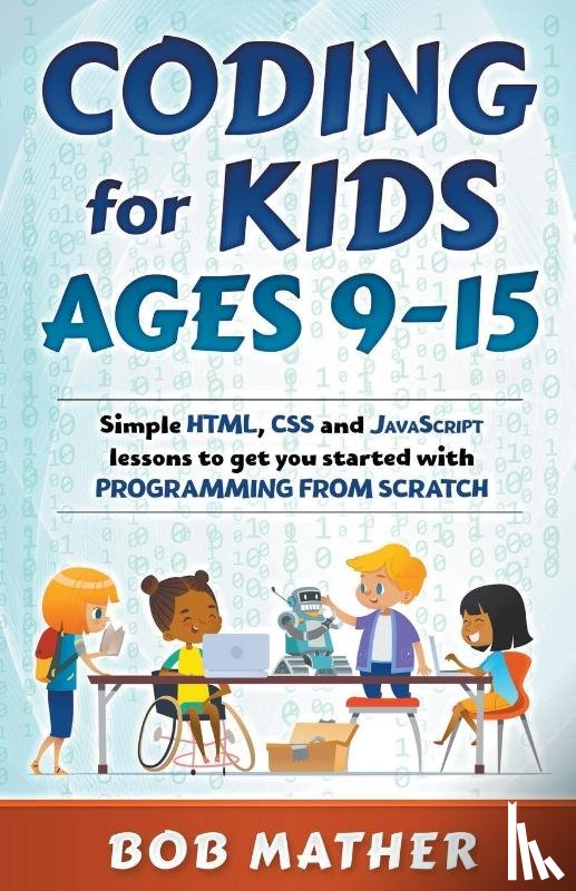 Mather, Bob - Coding for Kids Ages 9-15