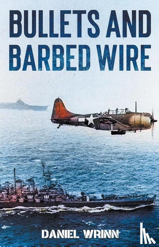 Wrinn, Daniel - Bullets and Barbed Wire