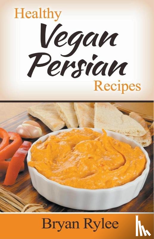 Rylee, Bryan - Healthy Vegan Persian Recipes