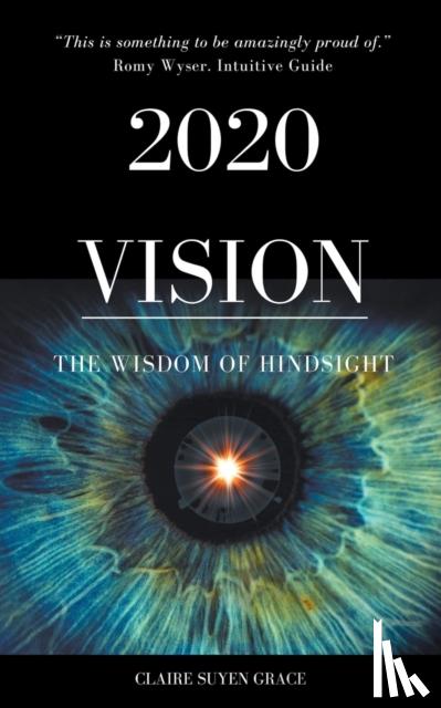 Grace, Claire Suyen - 2020 Vision- The Wisdom of Hindsight