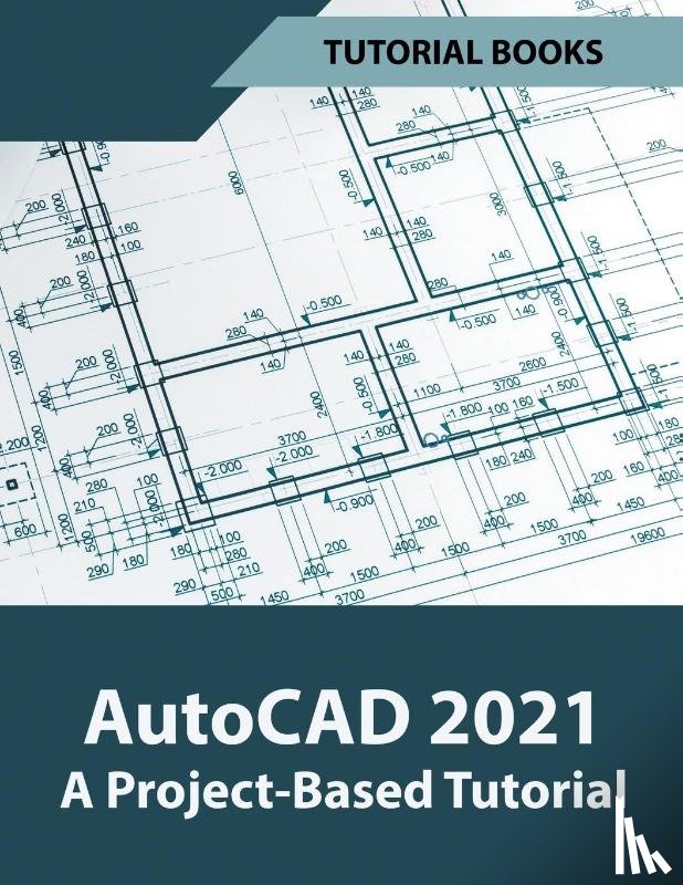 Tutorial Books - AutoCAD 2021 A Project Based Tutorial
