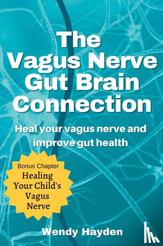 Hayden, Wendy - The Vagus Nerve Gut Brain Connection