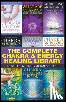 Stiles, Kg - The Complete Chakra & Energy Healing Library