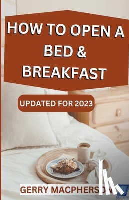 MacPherson, Gerry - How to Open & Operate a Bed & Breakfast