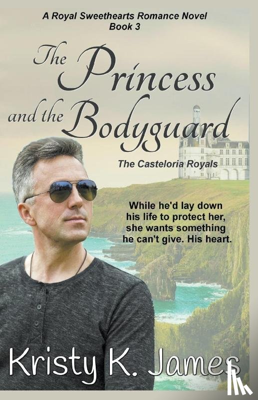 James, Kristy K - The Princess and the Bodyguard, The Casteloria Royals