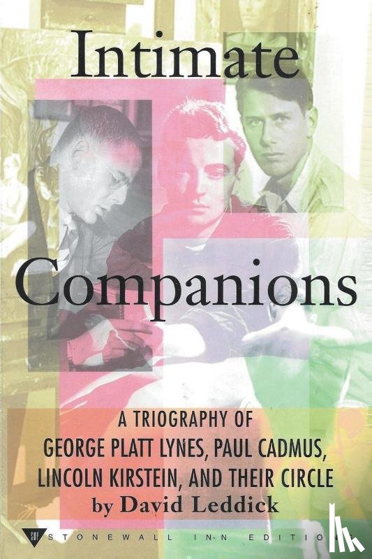 Leddick, David - Intimate Companions - A Triography of George Platt Lynes, Paul Cadmus, Lincoln Kirstein, and Their Circle