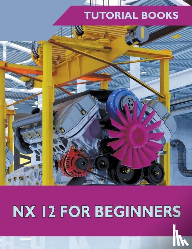 Tutorial Books - NX 12 For Beginners