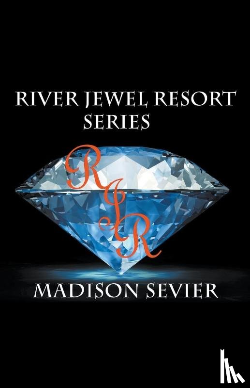 Sevier, Madison - River Jewel Resort Box Set, Books 1-4