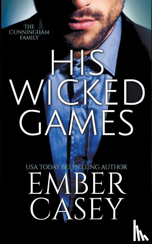 Casey, Ember - His Wicked Games (The Cunningham Family #1)